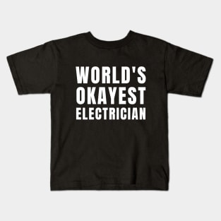 World's Okayest Electrician Kids T-Shirt